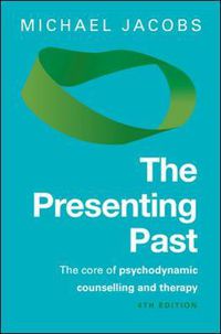 Cover image for The Presenting Past: The Core of Psychodynamic Counselling and Therapy