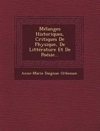 Cover image for Melanges Historiques, Critiques de Physique, de Litterature Et de Poesie...