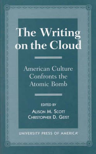 Cover image for The Writing on the Cloud: American Culture Confronts the Atomic Bomb