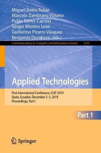 Cover image for Applied Technologies: First International Conference, ICAT 2019, Quito, Ecuador, December 3-5, 2019, Proceedings, Part I