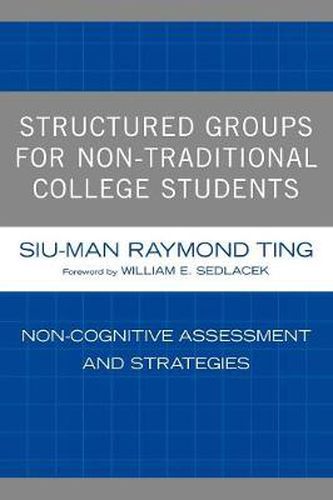 Cover image for Structured Groups for Non-Traditional College Students: Noncognitive Assessment and Strategies