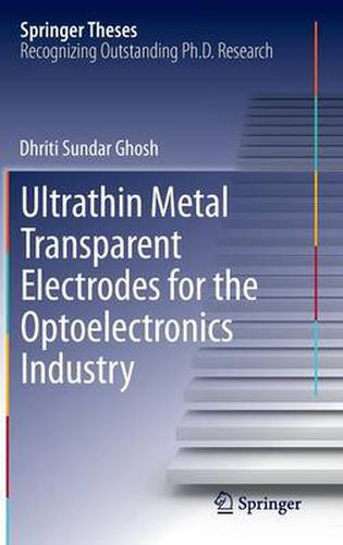 Cover image for Ultrathin Metal Transparent Electrodes for the Optoelectronics Industry