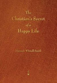 Cover image for The Christian's Secret of a Happy Life