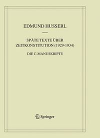 Cover image for Spate Texte uber Zeitkonstitution (1929-1934): Die C-Manuskripte