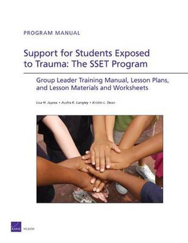 Cover image for Support for Students Exposed to Trauma : the SSET Program: Group Leader Training Manual, Lesson Plans, and Lesson Materials and Worksheets