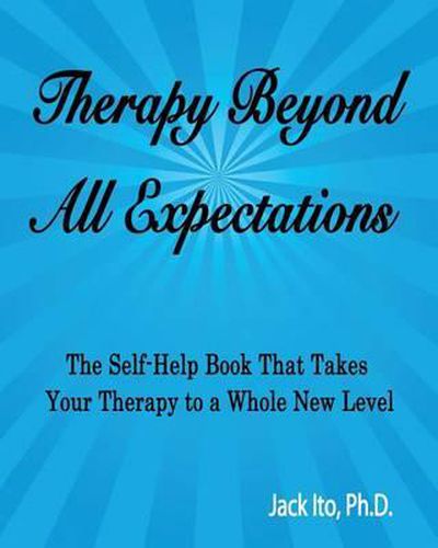 Cover image for Therapy Beyond All Expectations: Taking Your Therapy to a Whole New Level