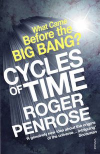 Cover image for Cycles of Time: An Extraordinary New View of the Universe