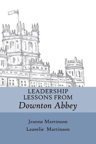 Leadership Lessons From Downton Abbey