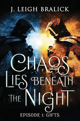 Chaos Lies Beneath the Night, Episode 1: Gifts