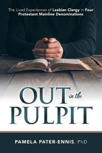 Cover image for Out in the Pulpit: The Lived Experiences of Lesbian Clergy in Four Protestant Mainline Denominations