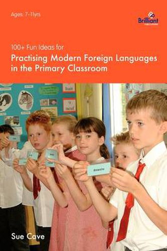 Cover image for 100+ Fun Ideas for Practising Modern Foreign Languages in the Primary Classroom