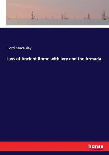 Lays of Ancient Rome with Ivry and the Armada