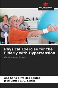 Cover image for Physical Exercise for the Elderly with Hypertension