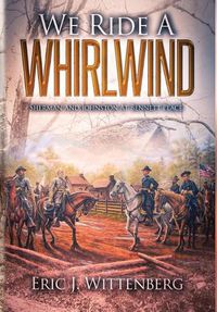 Cover image for We Ride a Whirlwind: Sherman and Johnston at Bennett Place