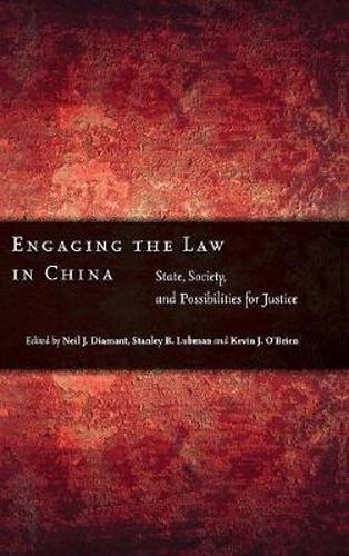 Engaging the Law in China: State, Society, and Possibilities for Justice