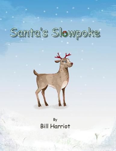 Cover image for Santa's Slowpoke: ...the Christmas Adventure of Blitzen's Little Sister