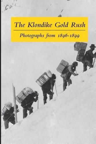 Cover image for The Klondike Gold Rush: Photographs from 1896-1899