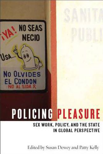 Cover image for Policing Pleasure: Sex Work, Policy, and the State in Global Perspective