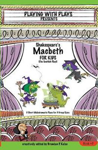 Cover image for Shakespeare's Macbeth for Kids: 3 Short Melodramatic Plays for 3 Group Sizes