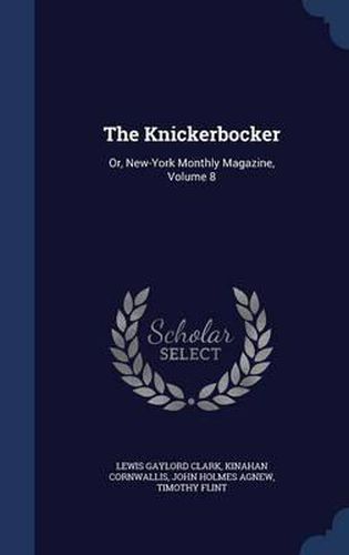 The Knickerbocker: Or, New-York Monthly Magazine; Volume 8