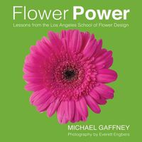 Cover image for Flower Power: Lessons from the Los Angeles School of Flower Design