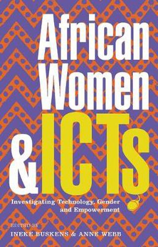 African Women and ICTs: Investigating Technology, Gender and Empowerment