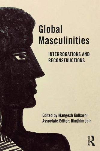 Cover image for Global Masculinities: Interrogations and Reconstructions