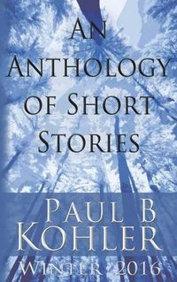 Cover image for An Anthology of Short Stories: Winter 2016