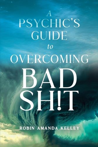 Cover image for A Psychic's Guide to Overcoming Bad Sh!t