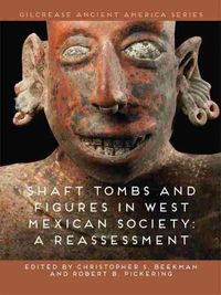 Cover image for Shaft Tombs and Figures in West Mexican Society: A Reassessment
