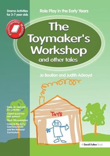 Cover image for The Toymaker's workshop and Other Tales: Role Play in the Early Years Drama Activities for 3-7 year-olds