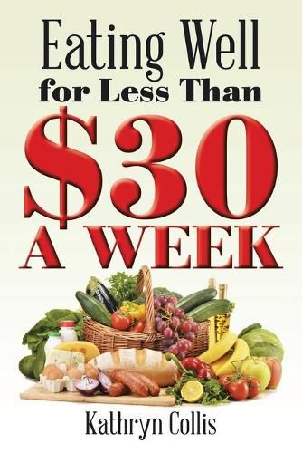 Cover image for Eating Well for Less Than $30 a Week