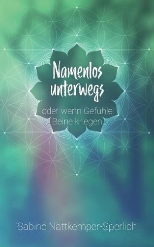 Cover image for Namenlos unterwegs ... oder wenn Gefuhle Beine kriegen