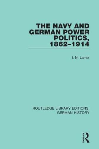 Cover image for The Navy and German Power Politics, 1862-1914