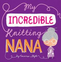 Cover image for My Incredible Knitting Nana