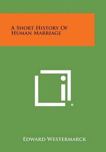 Cover image for A Short History of Human Marriage