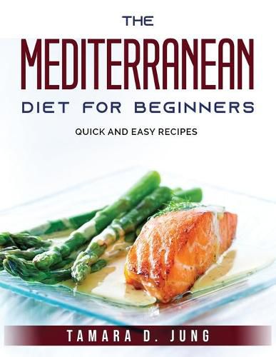 Cover image for The Mediterranean Diet for beginners: Quick and easy recipes