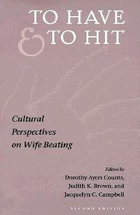 Cover image for To Have and to Hit: Cultural Perspectives on Wife Beating