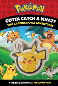 Cover image for Gotta Catch a What? with Keychain (PokeMon: Two Graphic Novel Adventures)