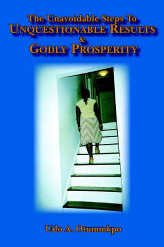 Cover image for The Unavoidable Steps To Unquestionable Results and Godly Prosperity