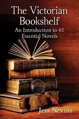 Cover image for The Victorian Bookshelf: An Introduction to 61 Essential Novels