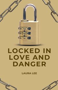 Cover image for Locked in Love and Danger