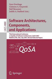 Cover image for Software Architectures, Components, and Applications: Third International Conference on Quality of Software Architectures, QoSA 2007, Medford, MA, USA, July 11-13, 2007, Revised Selected Papers