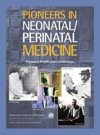 Cover image for Pioneers in Neonatal/Perinatal Medicine: Perinatal Profiles from NeoReviews