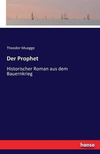 Cover image for Der Prophet: Historischer Roman aus dem Bauernkrieg