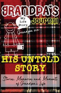 Cover image for Grandpa's Journal - His Untold Story: Stories, Memories and Moments of Grandpa's Life: A Guided Memory Journal