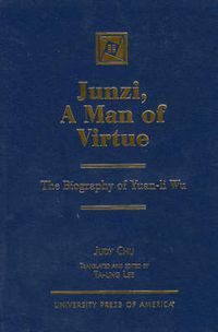 Cover image for Junzi, A Man of Virtue: The Biography of Yuan-li Wu