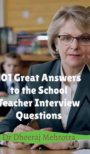 Cover image for 101 Great Answers to the School Teacher Interview Questions