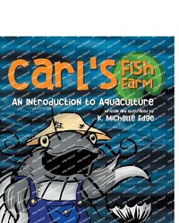 Cover image for Carl's Fish Farm: An Introduction to Aquaculture: A children's educational, rhyming picture book