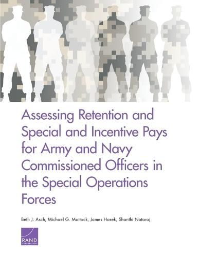 Assessing Retention and Special and Incentive Pays for Army and Navy Commissioned Officers in the Special Operations Forces